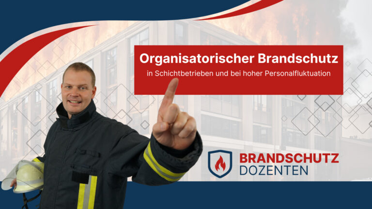 organisatorischer Brandschutz in Schichtbetrieben und bei hoher Personalfluktuation
